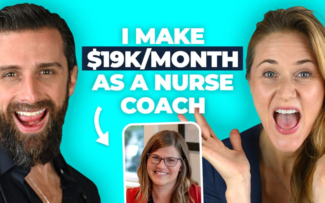 $19,000 Months and More Time With Your Family? The Nurse Coach Way